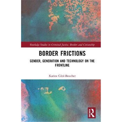 按需印刷Border Frictions:Gender, Generation and Technology on the Frontline[9780367136413]