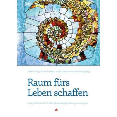 预订【德语】 Raum fürs Leben schaffen:Integrale Ansätze für die Lebensraumgestaltung von Morgen