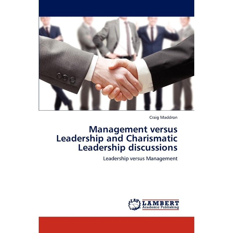 按需印刷不退不换Management versus Leadership and Charismatic Leadership discussions[9783845429311]
