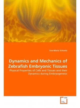 按需印刷Dynamics and Mechanics of Zebrafish Embryonic Tissues[9783639008265]