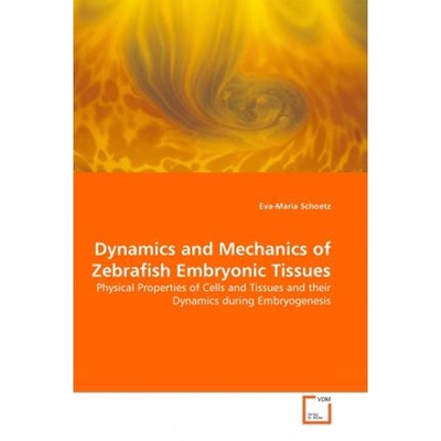 按需印刷Dynamics and Mechanics of Zebrafish Embryonic Tissues[9783639008265]