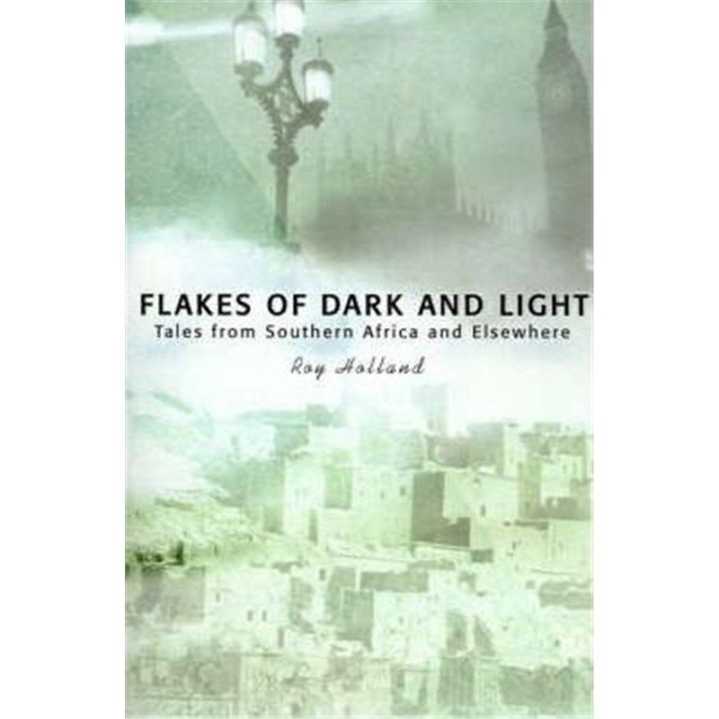 按需印刷不退不换Flakes of Dark and Light:Tales from Southern Africa and Elsewhere[9780595174232]