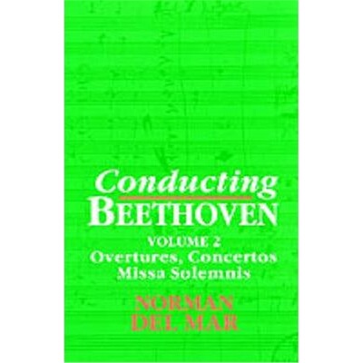按需印刷不退不换Conducting Beethoven: Volume 2: Overtures, Concertos, Missa Solemnis[9780198163596]
