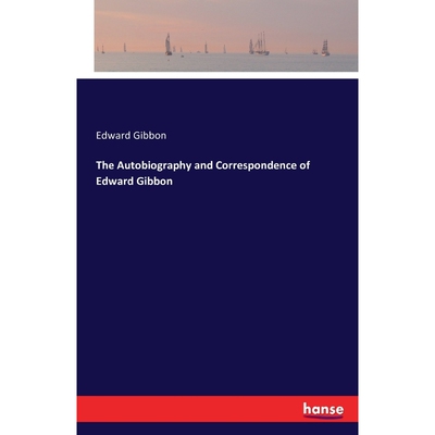 按需印刷不退不换The Autobiography and Correspondence of Edward Gibbon[9783742806994]