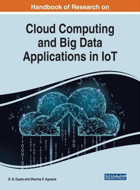 按需印刷不退不换Handbook of Research on Cloud Computing and Big Data Applications in IoT[9781522584070]
