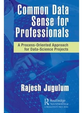 预订Common Data Sense for Professionals:A Process-Oriented Approach for Data-Science Projects