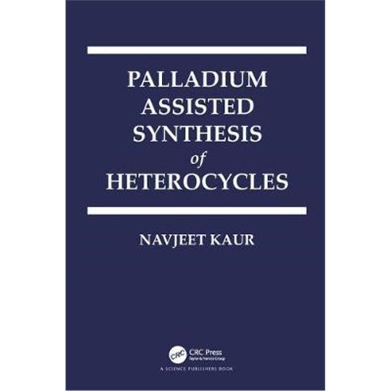 按需印刷不退不换图书Palladium Assisted Synthesis of Heterocycles[9780815374251]