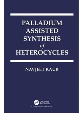 按需印刷不退不换图书Palladium Assisted Synthesis of Heterocycles[9780815374251]