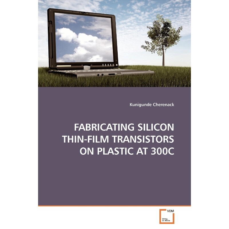 按需印刷不退不换FABRICATING SILICON THIN-FILM TRANSISTORS ON PLASTIC AT 300C[9783639192643]