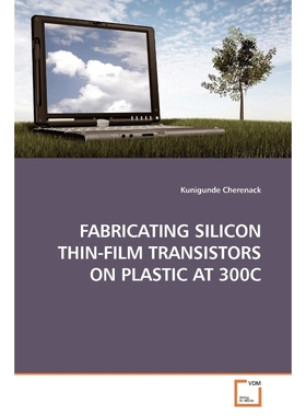 按需印刷FABRICATING SILICON THIN-FILM TRANSISTORS ON PLASTIC AT 300C[9783639192643]