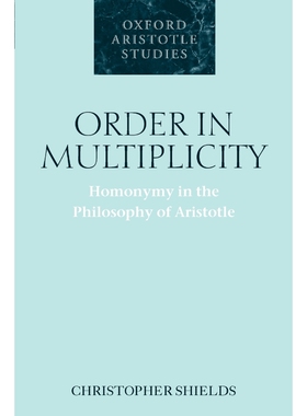 按需印刷不退不换Order in Multiplicity:Homonymy in the Philosophy of Aristotle[9780199253074]