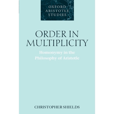 按需印刷Order in Multiplicity:Homonymy in the Philosophy of Aristotle[9780199253074]