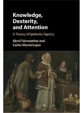 按需印刷Knowledge, Dexterity, and Attention:A Theory of Epistemic Agency[9781107089822]