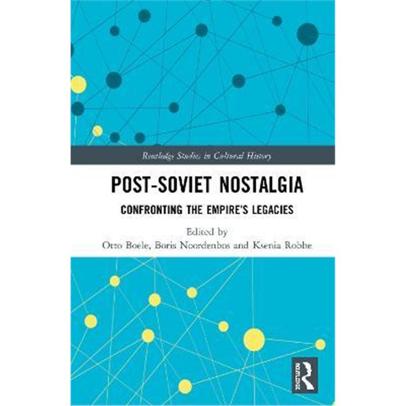 按需印刷不退不换Post-Soviet Nostalgia:Confronting the Empire's Legacies[9780367332655]