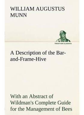 预订A Description of the Bar-and-Frame-Hive With an Abstract of Wildman's Complete Guide for the Managem