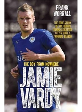 预订Jamie Vardy, The Boy From Nowhere:The Boy from Nowhere - The True Story of the Genius Behind Leicester City's 5000-1