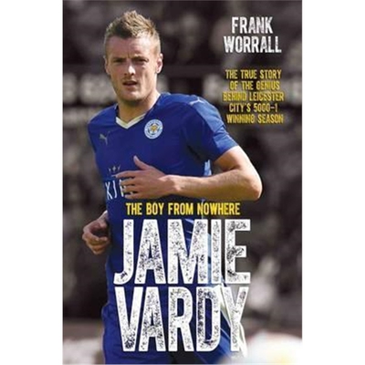 预订Jamie Vardy, The Boy From Nowhere:The Boy from Nowhere - The True Story of the Genius Behind Leicester City's 5000-1