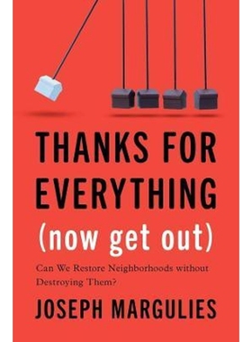 预订Thanks for Everything (Now Get Out):Can We Restore Neighborhoods without Destroying Them?