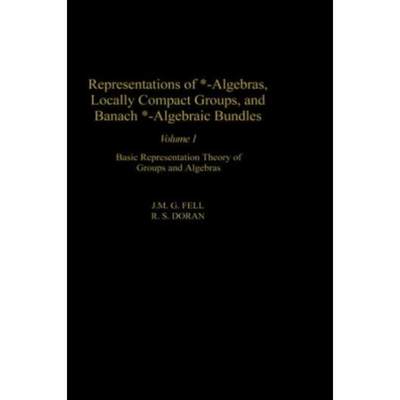 预订Representations of *-Algebras, Locally Compact Groups, and Banach *-Algebraic Bundles:Basic Representation Theory of