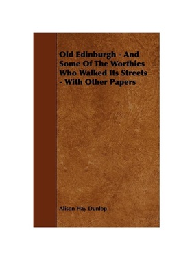 按需印刷Old Edinburgh - And Some Of The Worthies Who Walked Its Streets - With Other Pa[9781444640007]