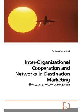 按需印刷不退不换Inter-Organisational Cooperation and Networks in Destination Marketing[9783639137538]
