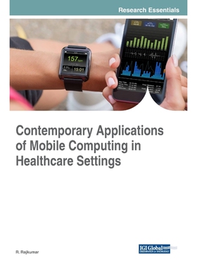 按需印刷不退不换Contemporary Applications of Mobile Computing in Healthcare Settings[9781522550365]