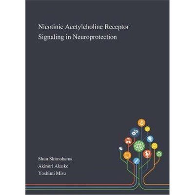 按需印刷Nicotinic Acetylcholine Receptor Signaling in Neuroprotection[9781013269752]