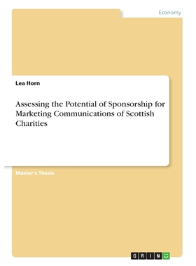 按需印刷Assessing the Potential of Sponsorship for Marketing Communications of Scottish Charities[9783668605435]