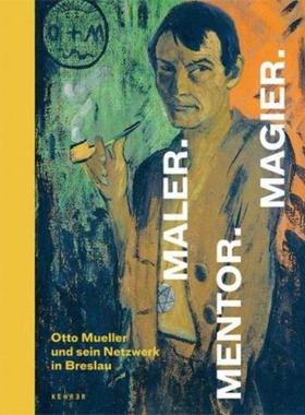 预订【德语】 Maler. Mentor. Magier.:Otto Mueller und sein Netzwerk in Breslau. Katalog zur Ausstellung im Hamburger Bahn