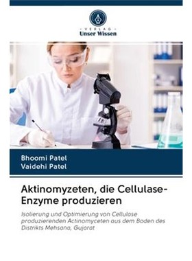 预订【德语】 Aktinomyzeten, die Cellulase-Enzyme produzieren:Isolierung und Optimierung von Cellulase produzierenden Act