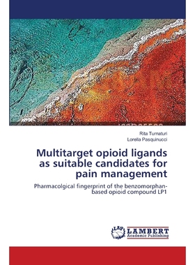 按需印刷Multitarget opioid ligands as suitable candidates for pain management[9783659562266]
