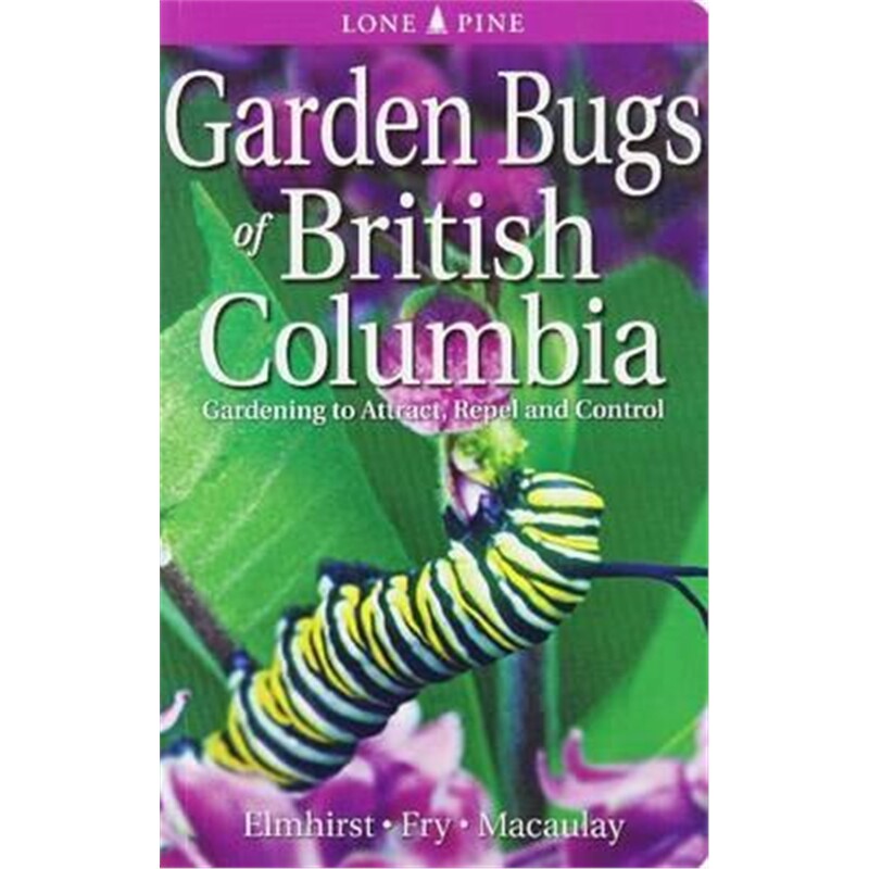 预订不退不换Garden Bugs of British Columbia:Gardening to Attract, Repel and Control
