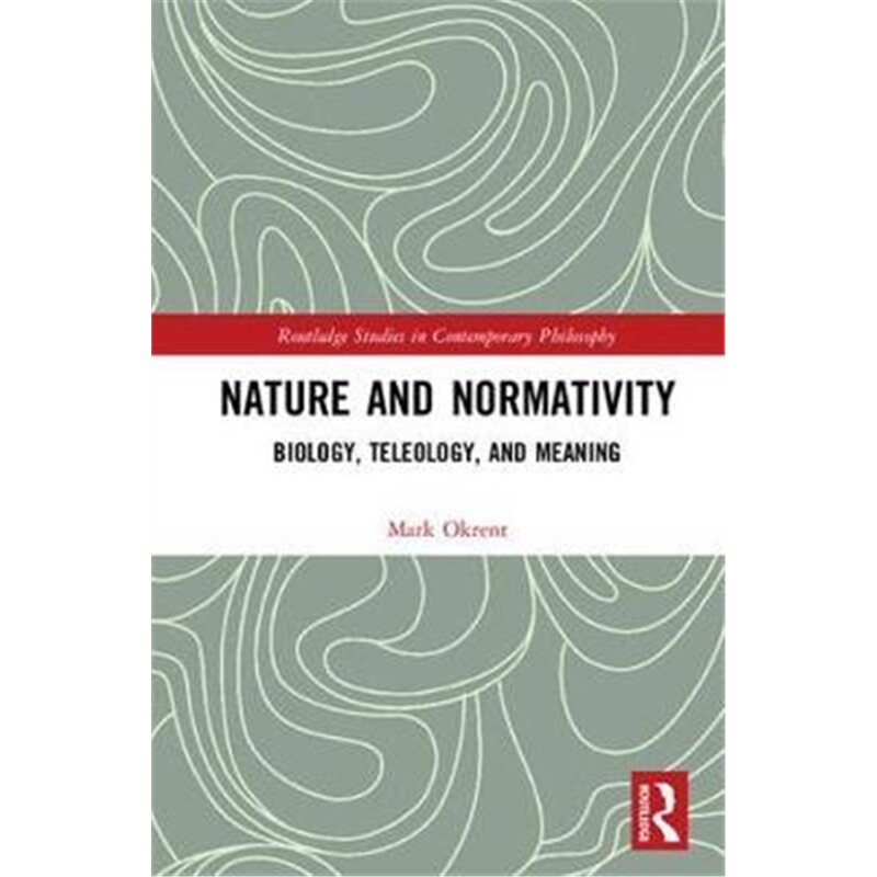 按需印刷不退不换图书Nature and Normativity:Biology, Teleology, and Meaning[9781138244665]