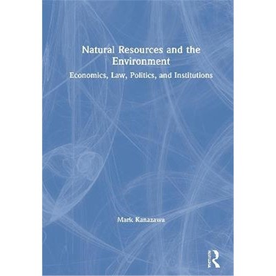 按需印刷Natural Resources and the Environment:Economics, Law, Politics, and Institutions[9780367077600]