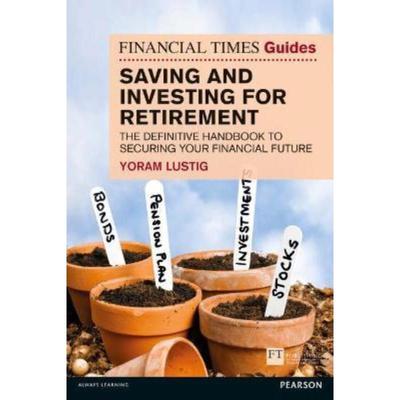 预订Financial Times Guide to Saving and Investing for Retirement, The:The definitive handbook to securing your financial