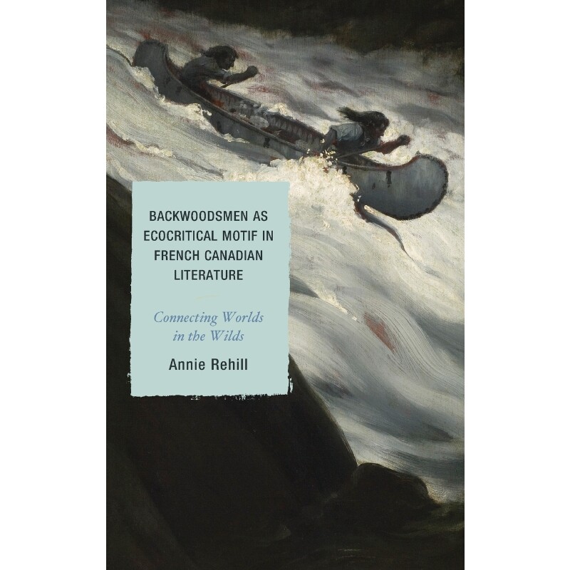 按需印刷Backwoodsmen as Ecocritical Motif in French Canadian Literature[9781498531108]