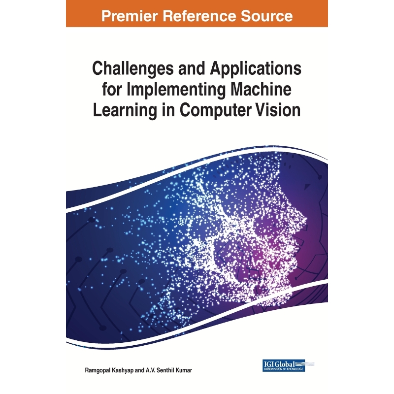 按需印刷Challenges and Applications for Implementing Machine Learning in Computer Vision[9781799801825]