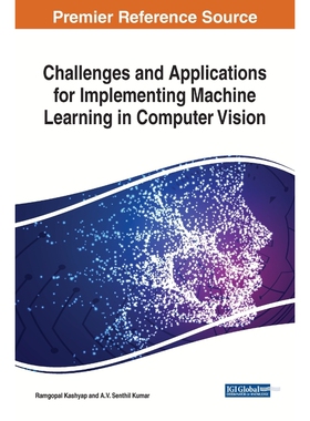 按需印刷不退不换Challenges and Applications for Implementing Machine Learning in Computer Vision[9781799801825]