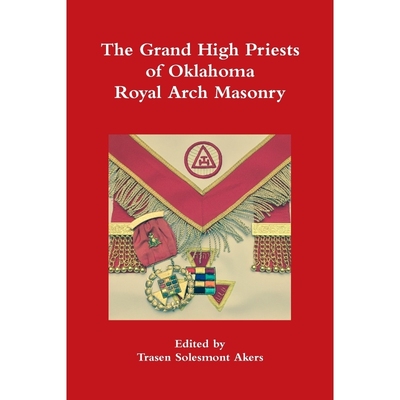 按需印刷The Grand High Priests of Oklahoma Royal Arch Masonry[9780359437764]