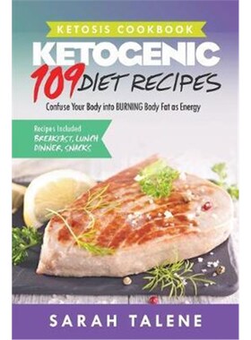 预订不退不换Ketosis Cookbook:109 Ketogenic Diet Recipes That Confuse Your Body into BURNING Body Fat as Energy (Breakfas