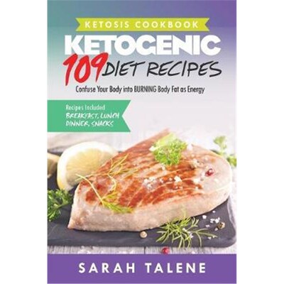 预订不退不换Ketosis Cookbook:109 Ketogenic Diet Recipes That Confuse Your Body into BURNING Body Fat as Energy (Breakfas