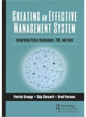 按需印刷不退不换Creating an Effective Management System:Integrating Policy Deployment, TWI, and Kata[9781138594982]