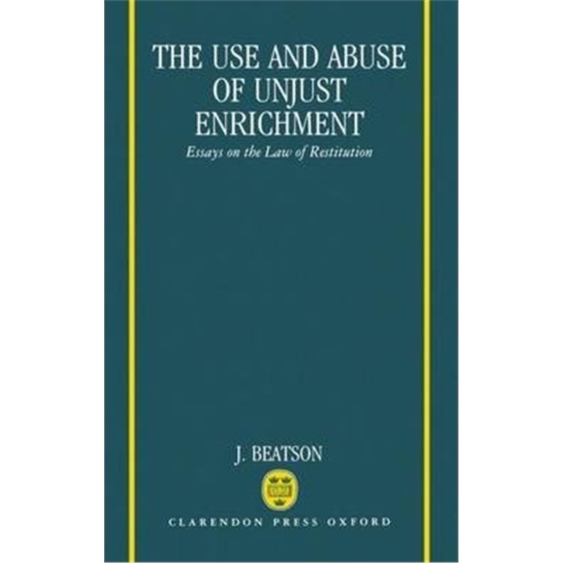 预订the use and abuse of unjust enrichment:essays on the law of