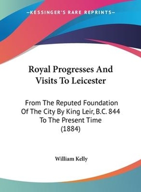 按需印刷Royal Progresses And Visits To Leicester[9781104901271]