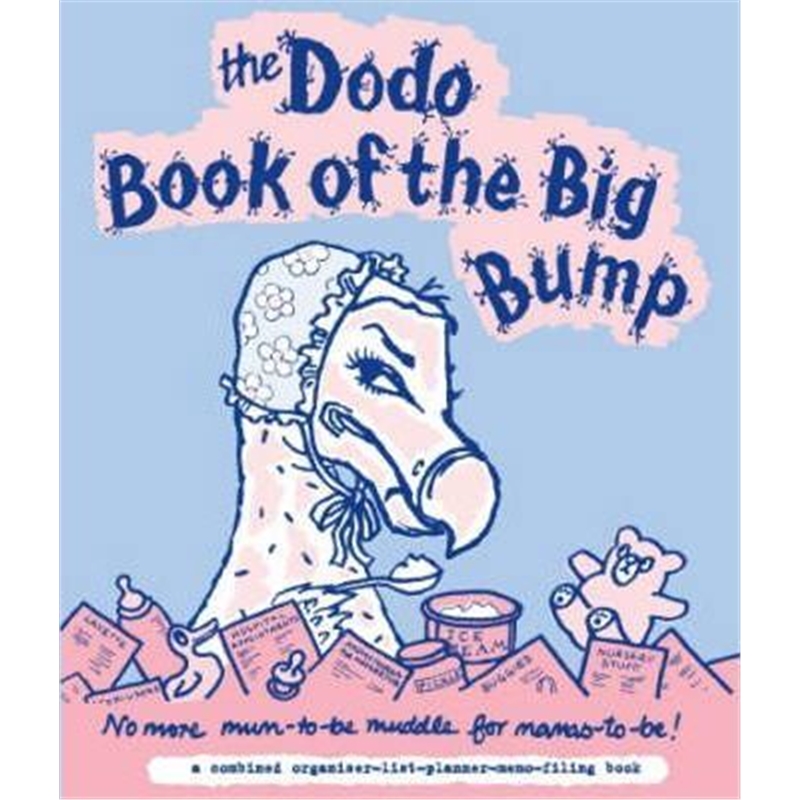 预订Dodo Book of the Big Bump:No More Mums-to-be Muddle for Mamas-to-be!