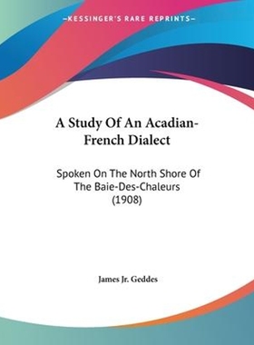 按需印刷A Study Of An Acadian-French Dialect[9781104601386]