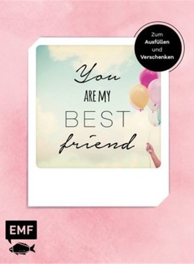 预订【德语】You are my best friend:Das Album für eure Freundschaft. Zum Ausfüllen und Versc