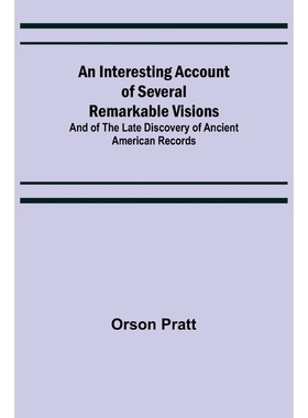 预订An Interesting Account of Several Remarkable Visions; And of the Late Discovery of Ancient American