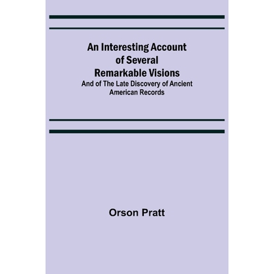 预订An Interesting Account of Several Remarkable Visions; And of the Late Discovery of Ancient American