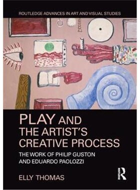 按需印刷不退不换Play and the Artist's Creative Process:The Work of Philip Guston and Eduardo Paolozzi[9781138054257]